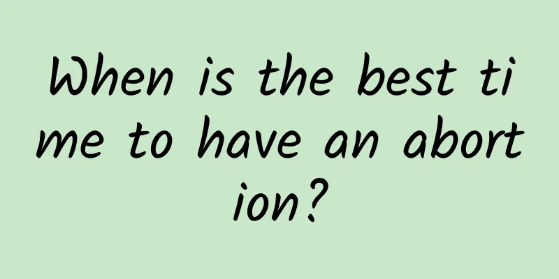 When is the best time to have an abortion?
