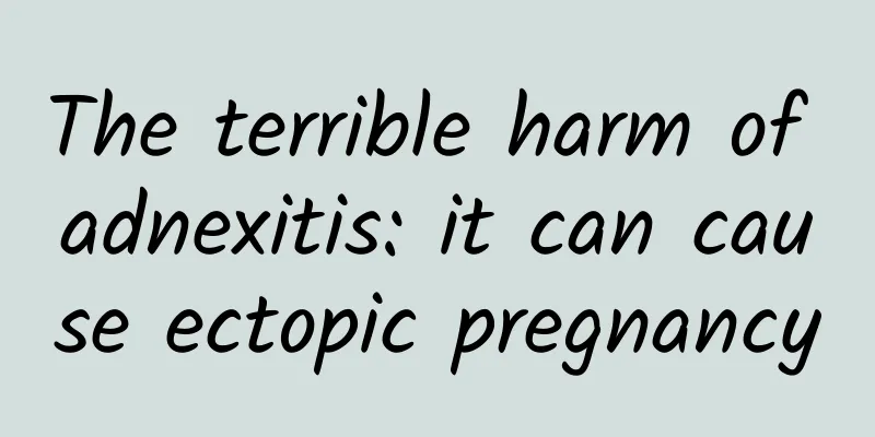 The terrible harm of adnexitis: it can cause ectopic pregnancy