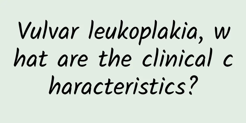 Vulvar leukoplakia, what are the clinical characteristics?