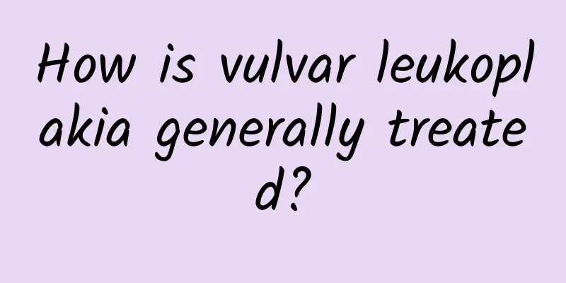 How is vulvar leukoplakia generally treated?