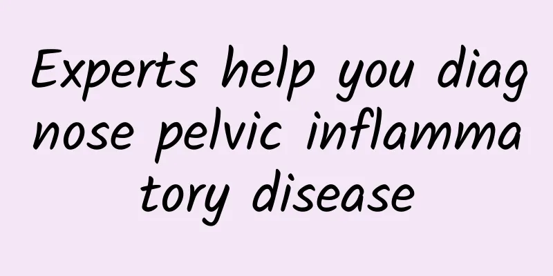 Experts help you diagnose pelvic inflammatory disease