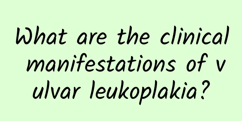 What are the clinical manifestations of vulvar leukoplakia?