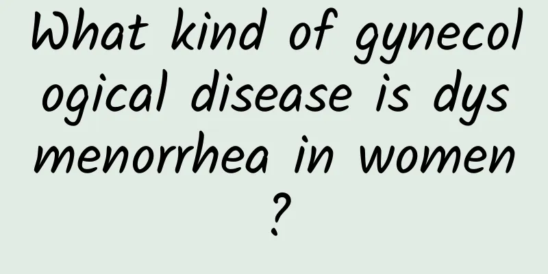 What kind of gynecological disease is dysmenorrhea in women?