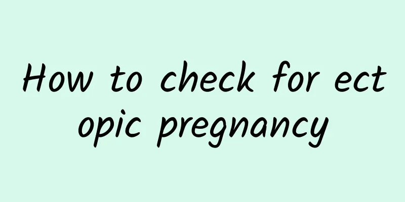 How to check for ectopic pregnancy