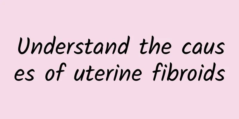 Understand the causes of uterine fibroids