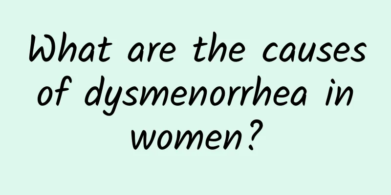 What are the causes of dysmenorrhea in women?