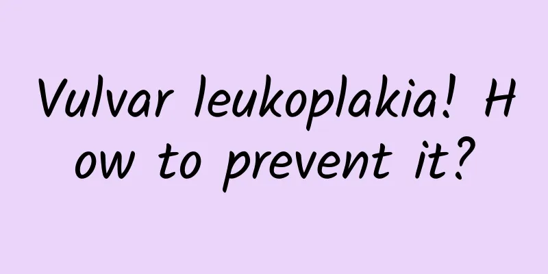 Vulvar leukoplakia! How to prevent it?