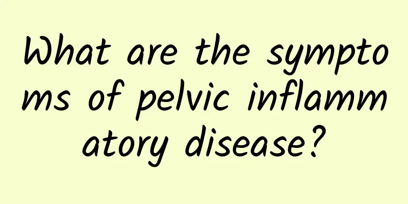What are the symptoms of pelvic inflammatory disease?