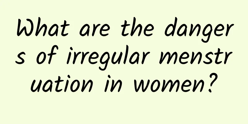 What are the dangers of irregular menstruation in women?