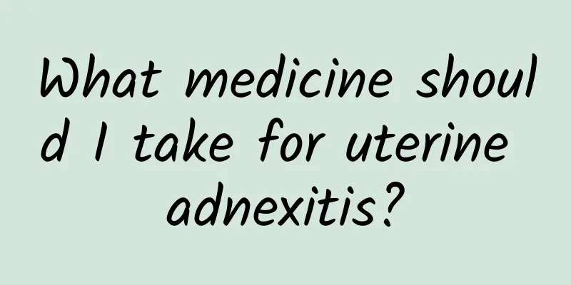 What medicine should I take for uterine adnexitis?