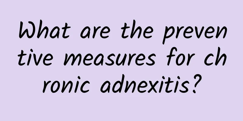 What are the preventive measures for chronic adnexitis?