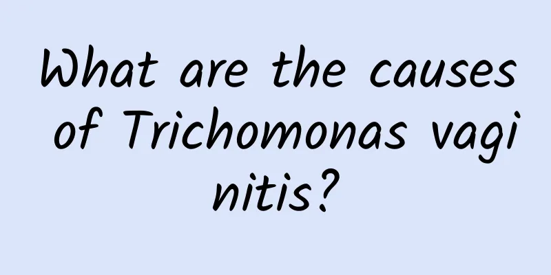 What are the causes of Trichomonas vaginitis?