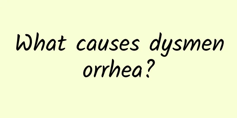 What causes dysmenorrhea?