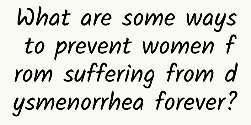 What are some ways to prevent women from suffering from dysmenorrhea forever?