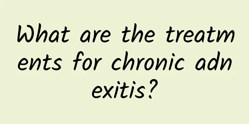 What are the treatments for chronic adnexitis?