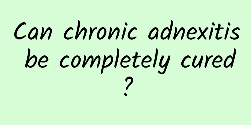 Can chronic adnexitis be completely cured?