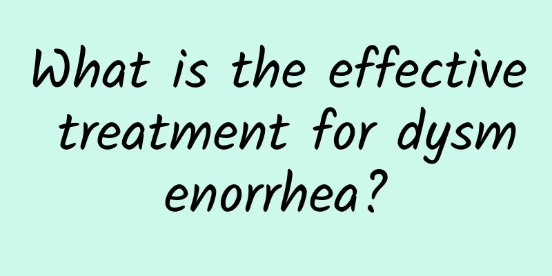 What is the effective treatment for dysmenorrhea?