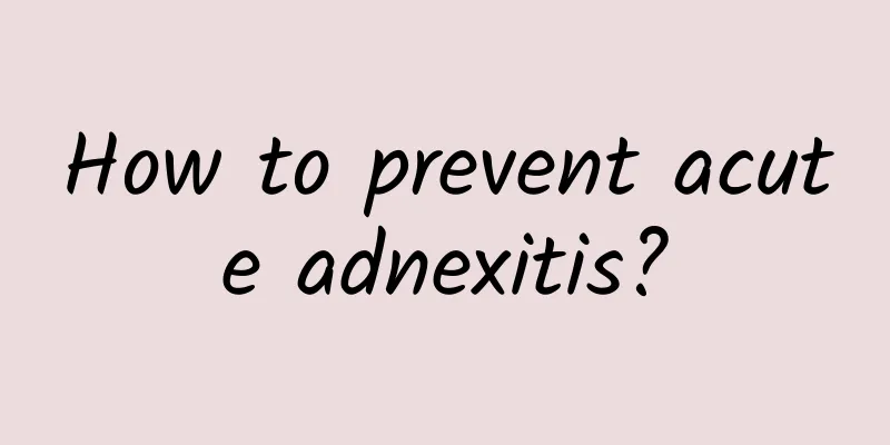 How to prevent acute adnexitis?