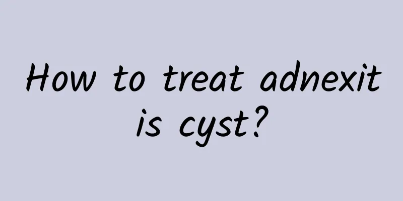 How to treat adnexitis cyst?