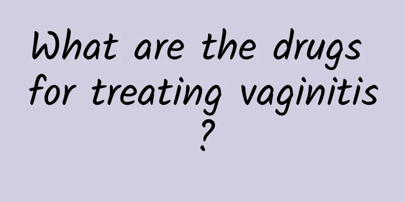 What are the drugs for treating vaginitis?
