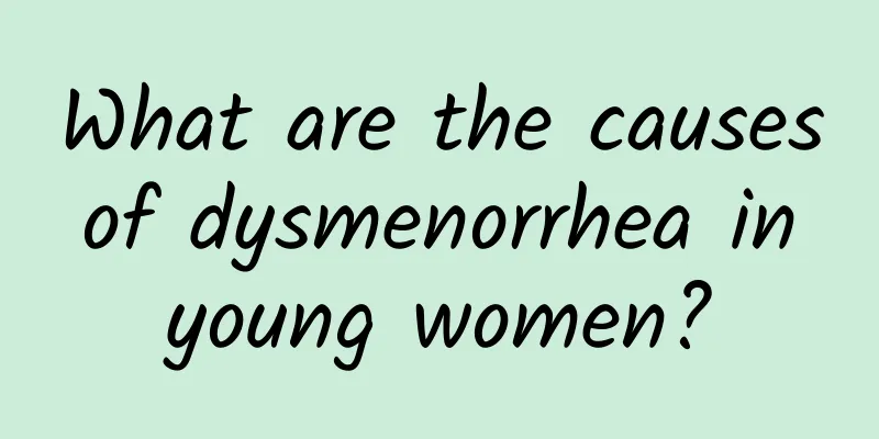 What are the causes of dysmenorrhea in young women?