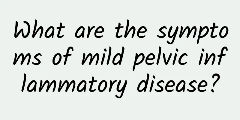 What are the symptoms of mild pelvic inflammatory disease?