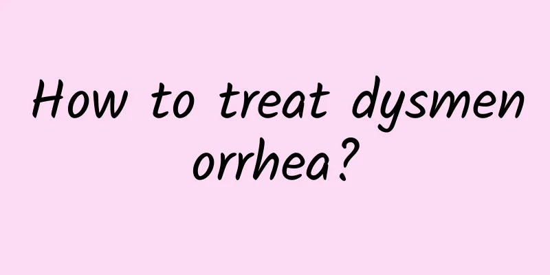 How to treat dysmenorrhea?