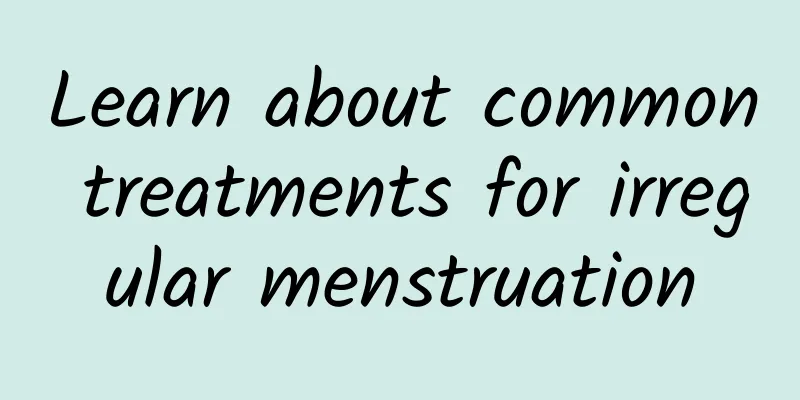 Learn about common treatments for irregular menstruation