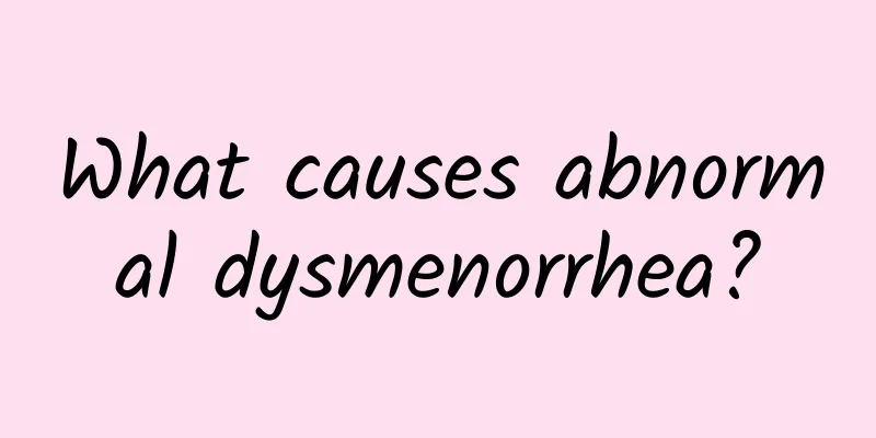 What causes abnormal dysmenorrhea?
