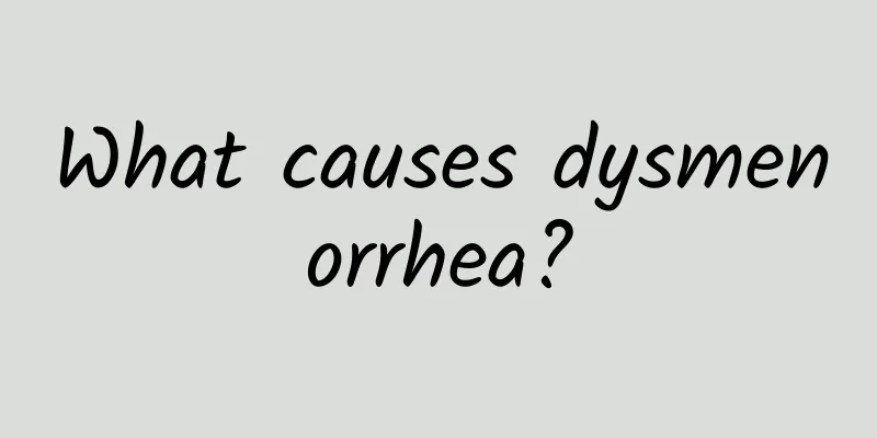 What causes dysmenorrhea?