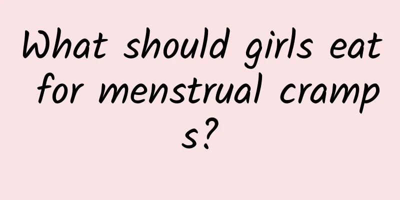 What should girls eat for menstrual cramps?