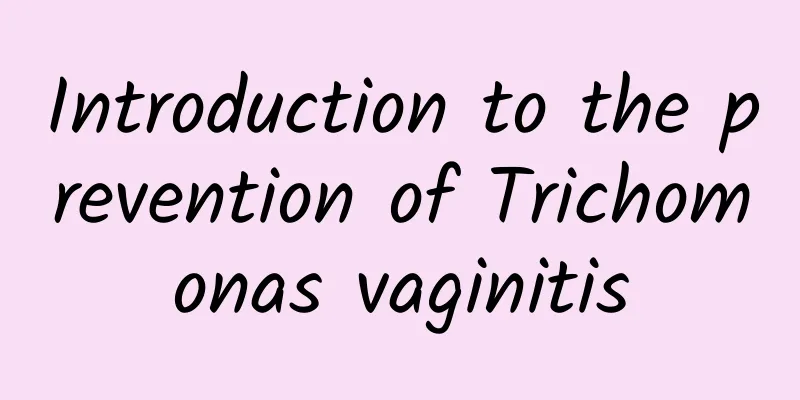 Introduction to the prevention of Trichomonas vaginitis