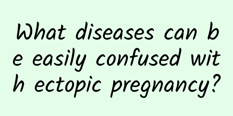 What diseases can be easily confused with ectopic pregnancy?