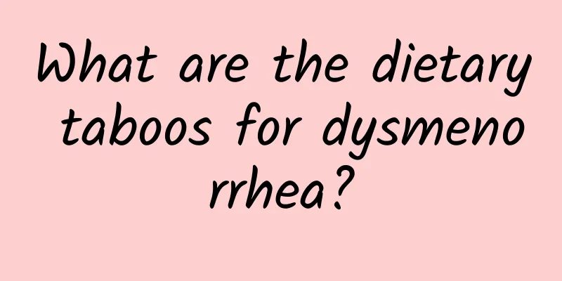 What are the dietary taboos for dysmenorrhea?