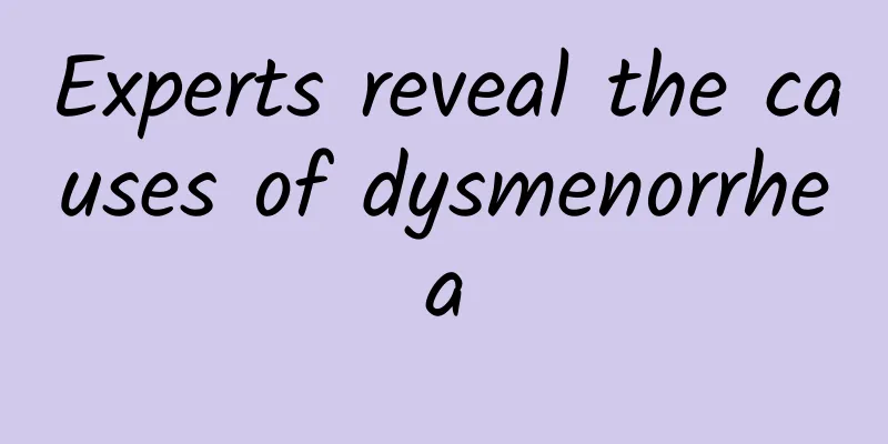 Experts reveal the causes of dysmenorrhea