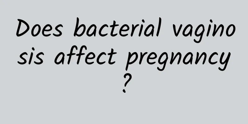 Does bacterial vaginosis affect pregnancy?