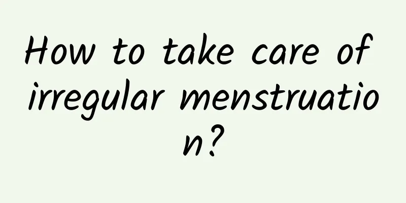 How to take care of irregular menstruation?