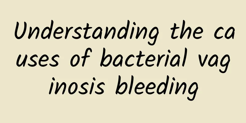 Understanding the causes of bacterial vaginosis bleeding