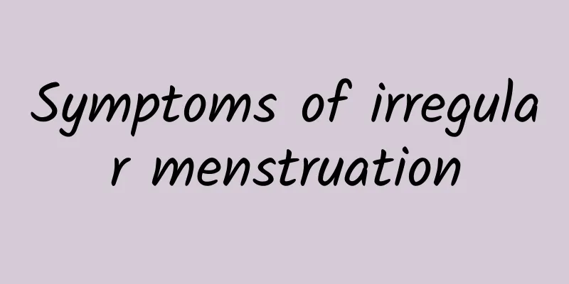 Symptoms of irregular menstruation