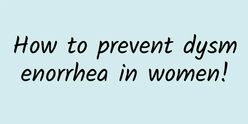 How to prevent dysmenorrhea in women!