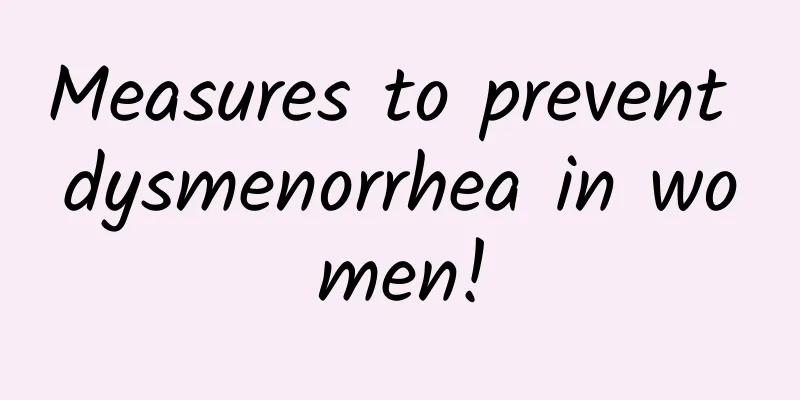 Measures to prevent dysmenorrhea in women!