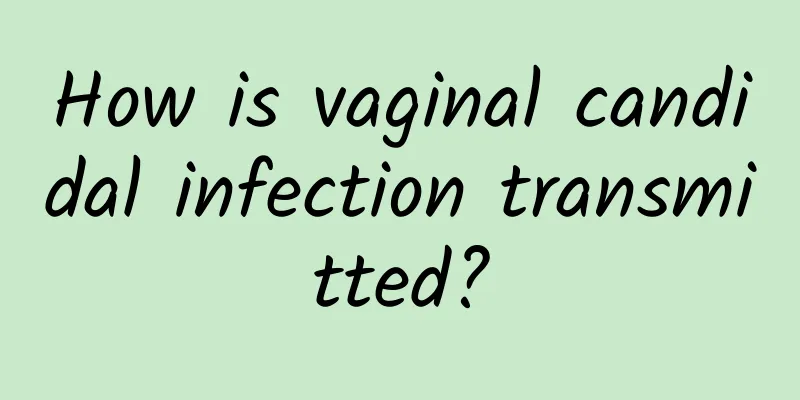 How is vaginal candidal infection transmitted?