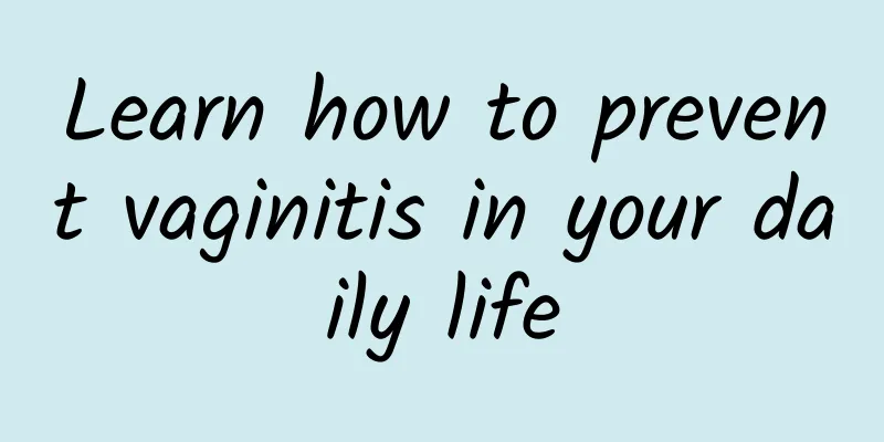 Learn how to prevent vaginitis in your daily life