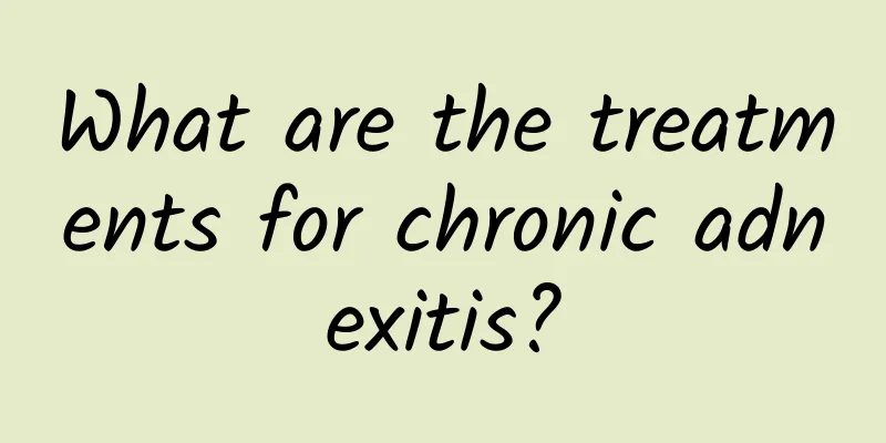 What are the treatments for chronic adnexitis?