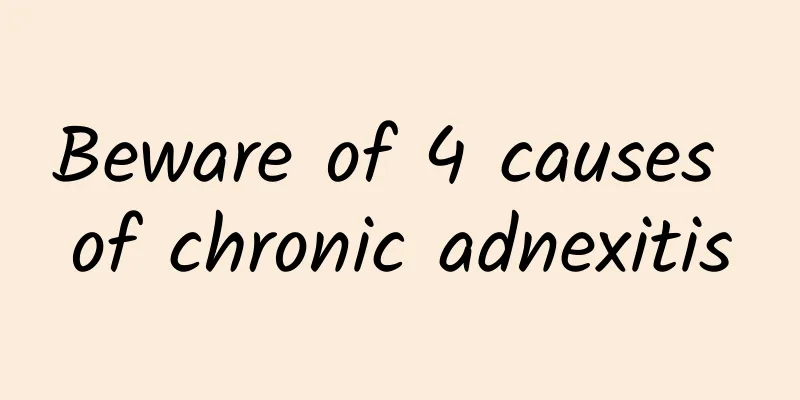 Beware of 4 causes of chronic adnexitis