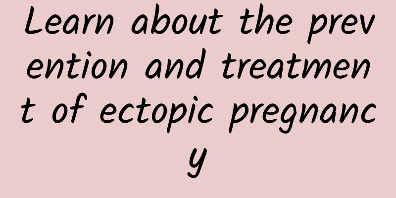 Learn about the prevention and treatment of ectopic pregnancy