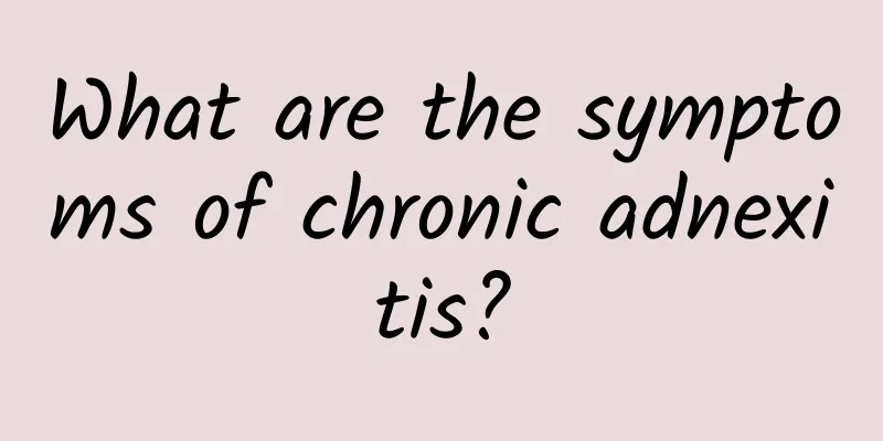 What are the symptoms of chronic adnexitis?