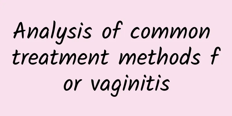 Analysis of common treatment methods for vaginitis