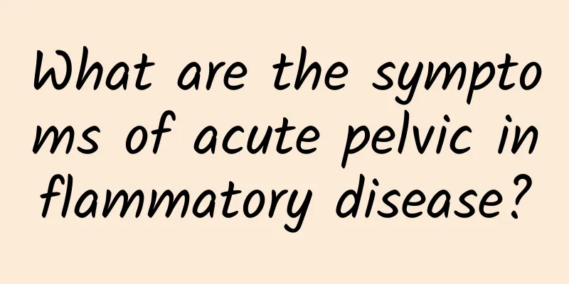What are the symptoms of acute pelvic inflammatory disease?