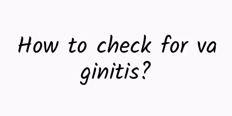 How to check for vaginitis?